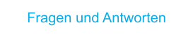 Fragen und Antworten